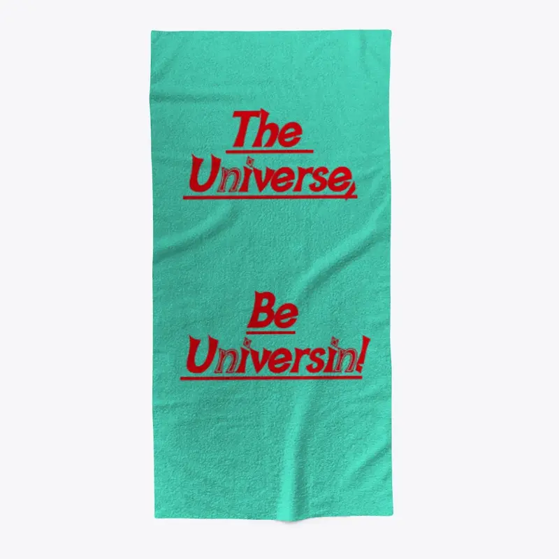 The Universe Be Universin