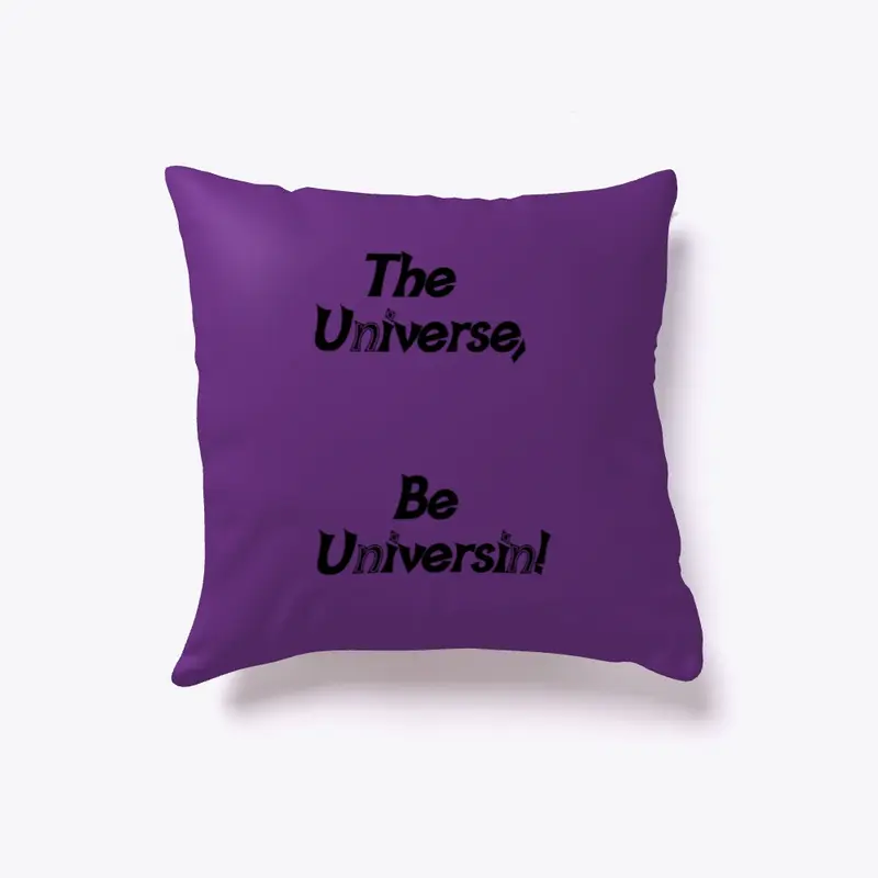 The Universe Be Universin