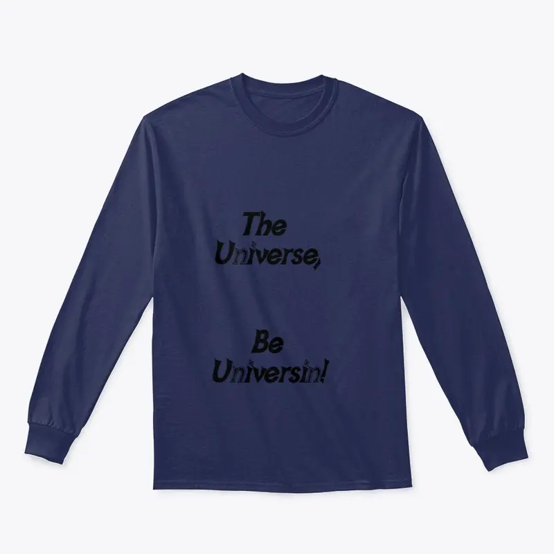 The Universe Be Universin