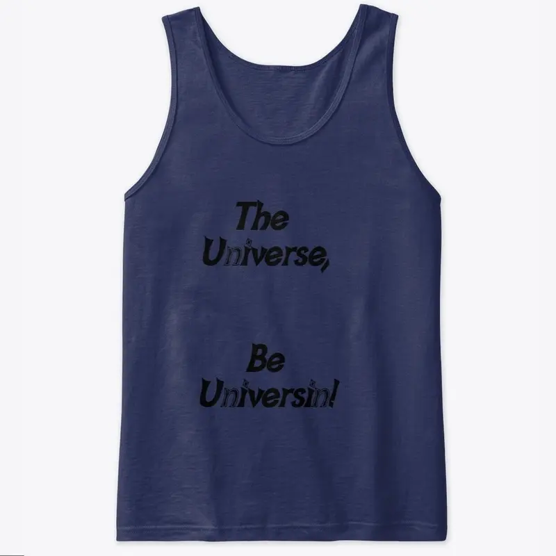 The Universe Be Universin